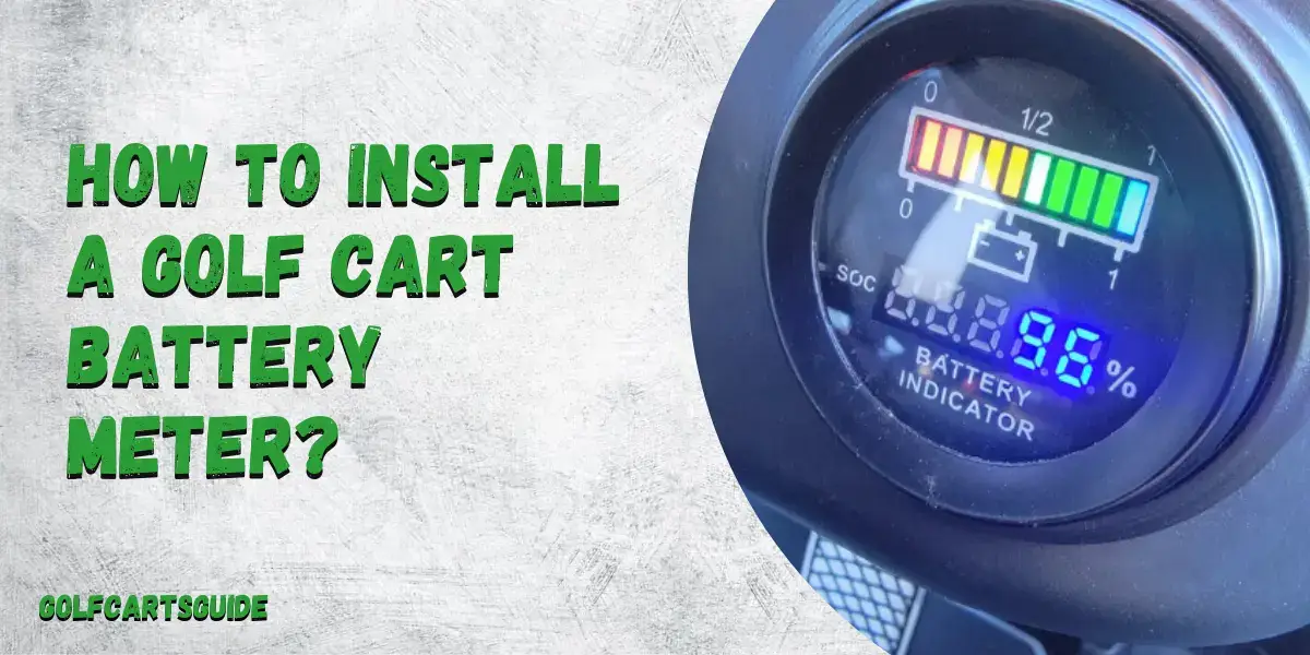 How To Install A Golf Cart Battery Meter?